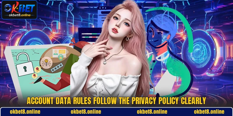 Account data rules follow the privacy policy clearly