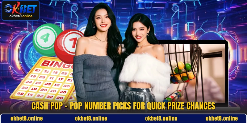 Cash Pop - Pop Number Picks For Quick Prize Chances