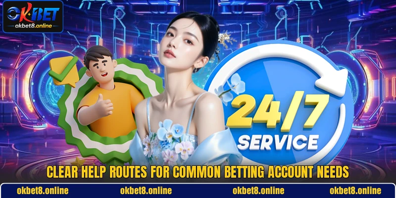 Clear help routes for common betting account needs