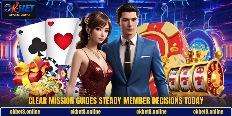 Clear mission guides steady member decisions today