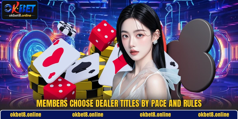 Members choose dealer titles by pace and rules Members choose dealer titles by pace and rules