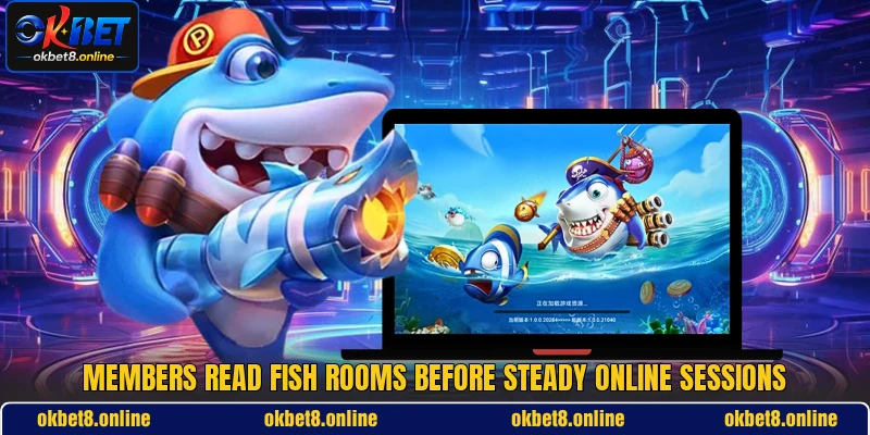 Members read Fish rooms before steady online sessions