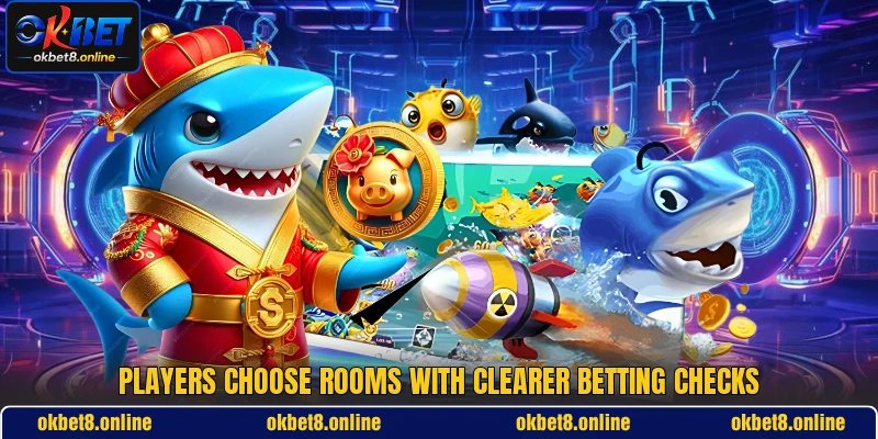 Players choose rooms with clearer betting checks