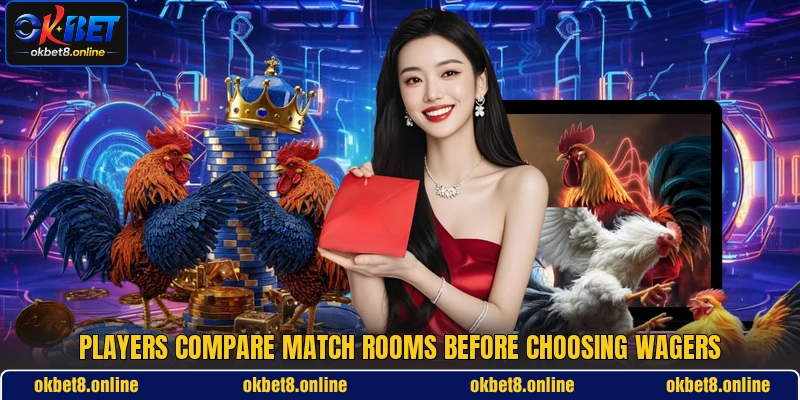 Players compare match rooms before choosing wagers Players compare match rooms before choosing wagers