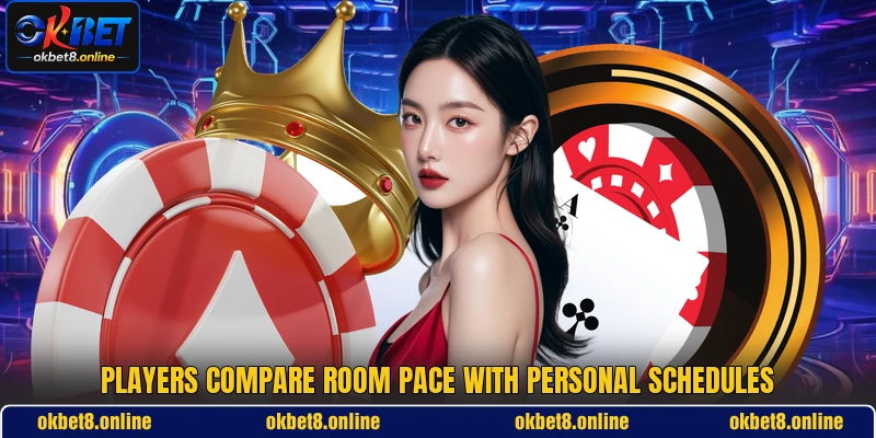 Players compare room pace with personal schedules Players compare room pace with personal schedules