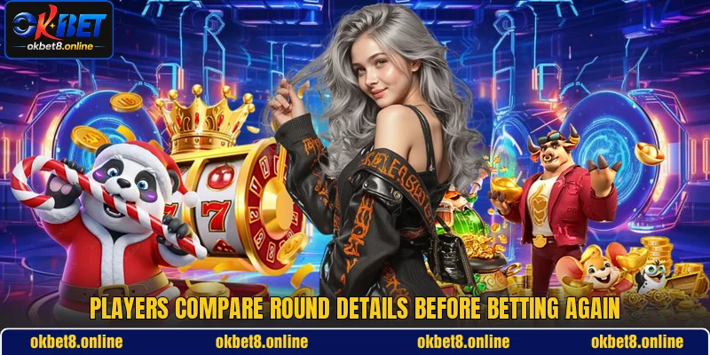 Players compare round details before betting again