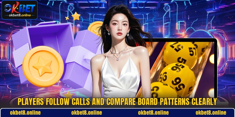 Players follow calls and compare board patterns clearly