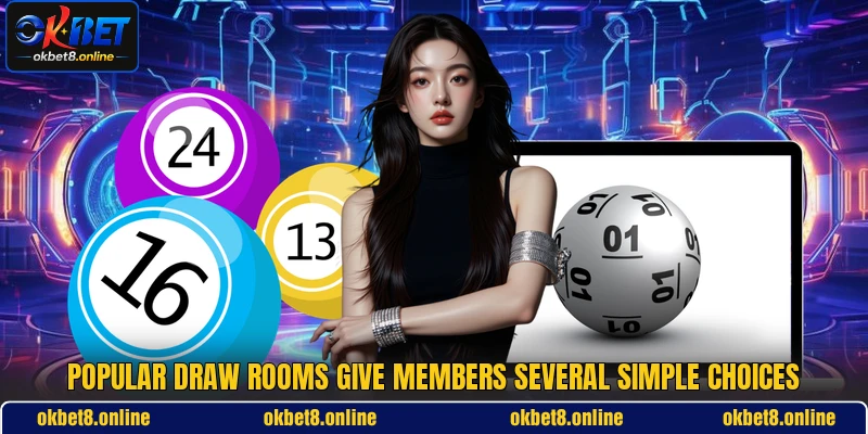 Popular draw rooms give members several simple choices