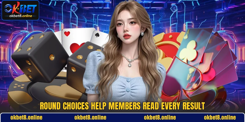 Round choices help members read every result